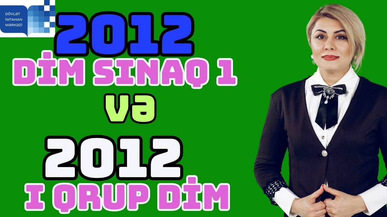 2012-ci il  sınaq 1 və 2012 -ci il 1-ci qrup blok riyaziyyat.Əvvəlki illərin DİM sualları.
