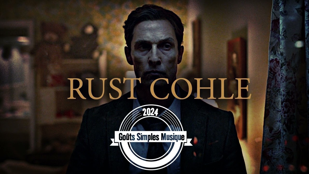 Rust Cohle - Psychiatrie /// Goûts Simples Musique (True Detective Best Of Deep House Music)