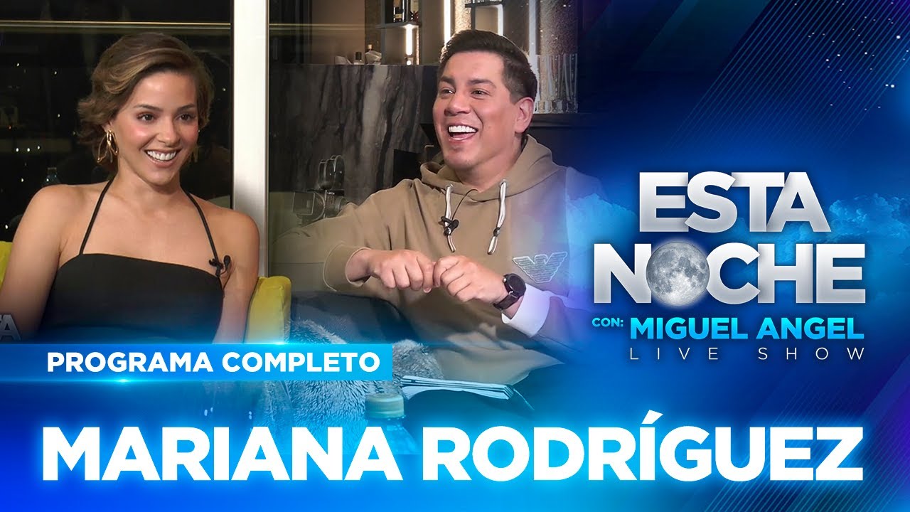 MARIANA RODRÍGUEZ en #EstaNoche #Entrevista #50