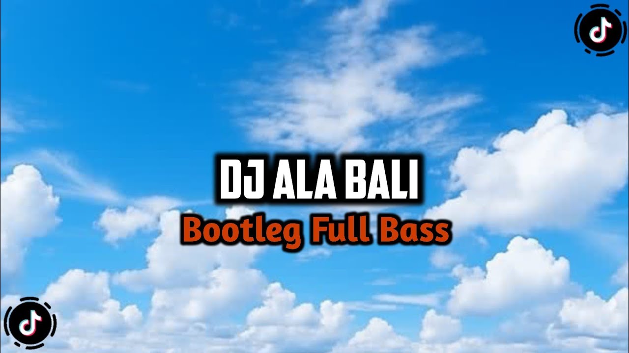 DJ ALA BALI BOOTLEG FULL BASS VIRAL TIKTOK 