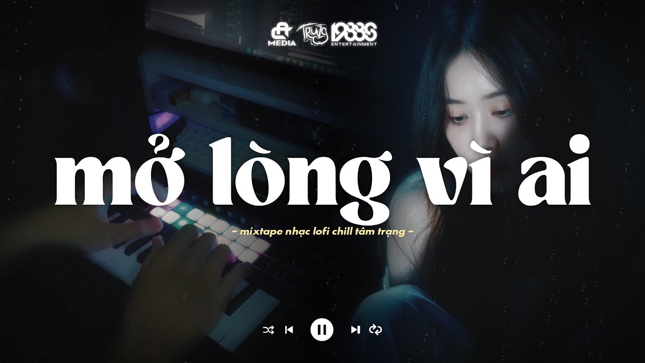 Anh Một Lòng Vì Em Nhưng Anh Mở Lòng Vì Ai - Mở Lòng Vi Ai | Playlist Nhạc Lofi Truzg Mix Buồn