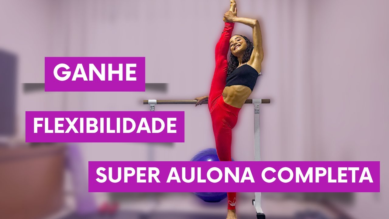 Ganhe mais  flexibilidade com essa Aula Completa da Clary  Barbosa