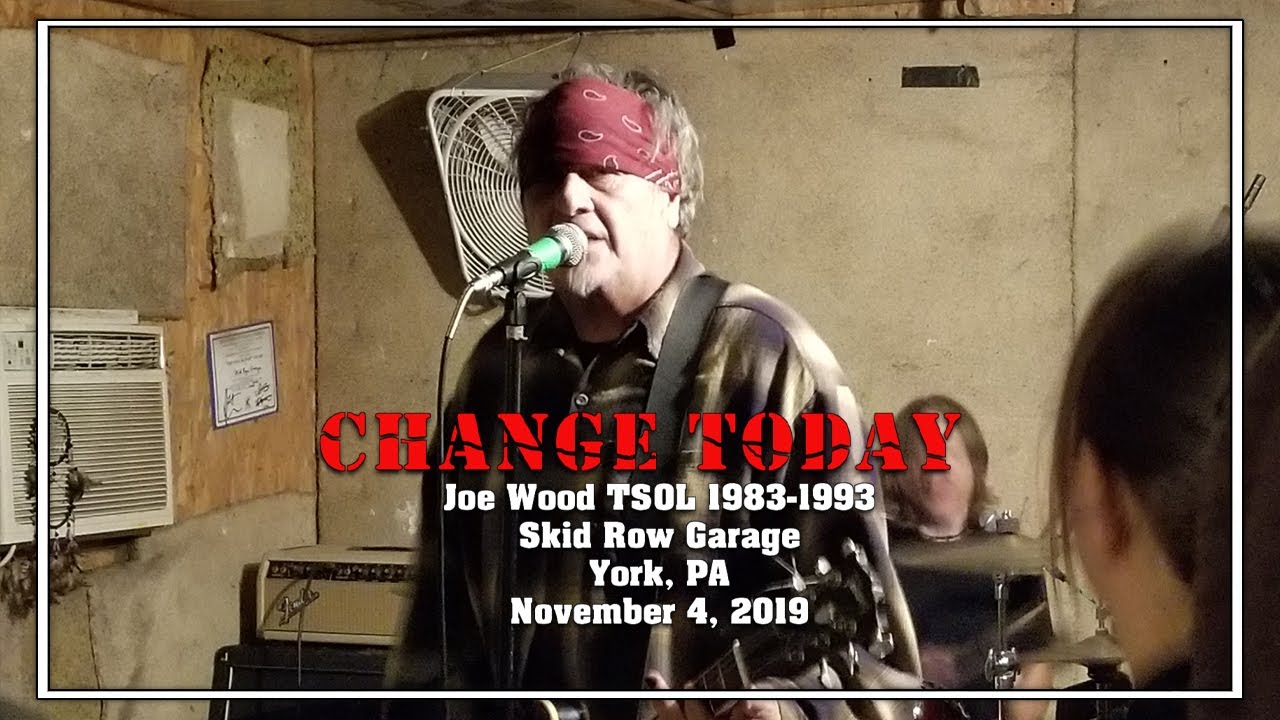 CHANGE TODAY Skid Row Garage 11-4-2019 York, PA // Joe Wood TSOL 1983-1993