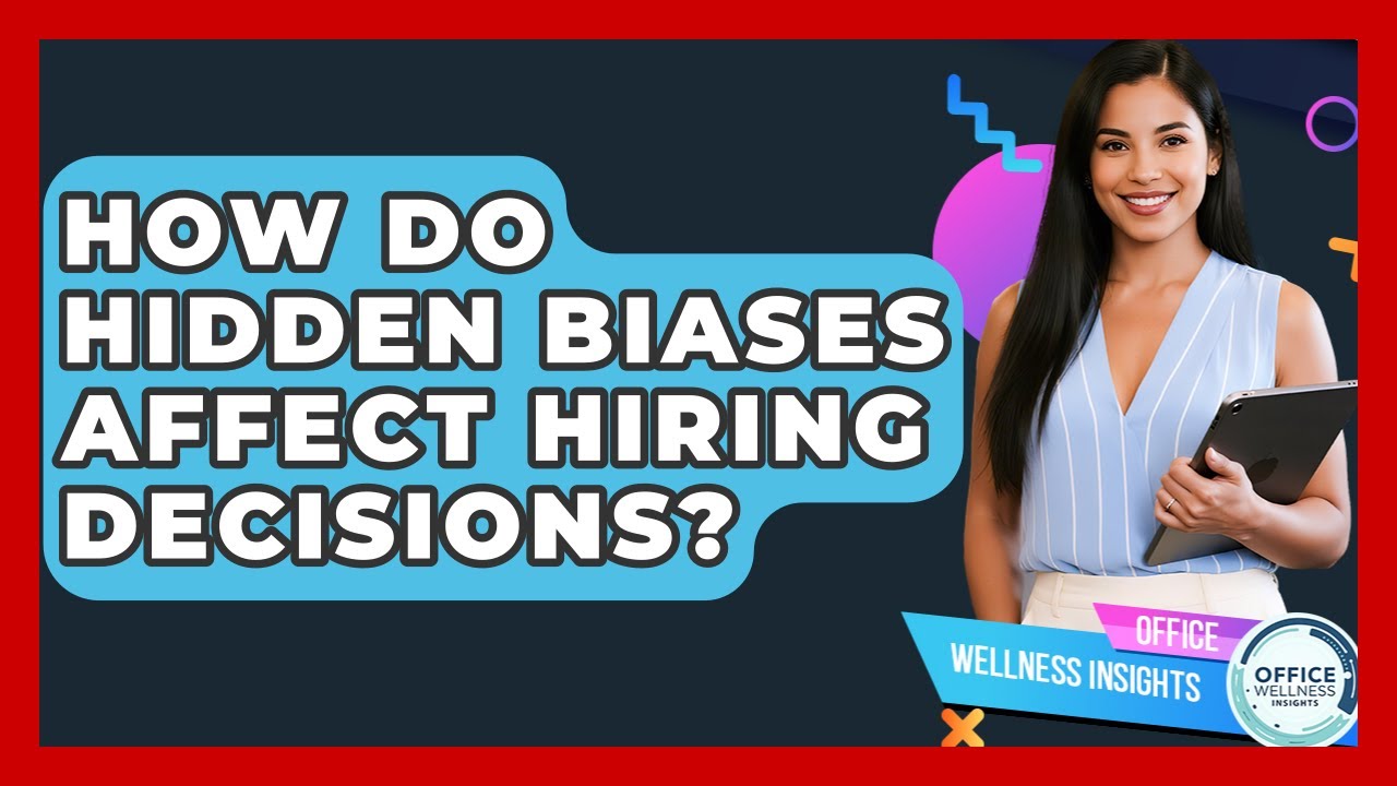 How Do Hidden Biases Affect Hiring Decisions? - Office Wellness Insights