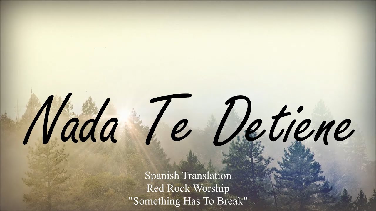 Something Has To Break / Nada Te Detiene (Spanish Translation) - Red Rocks Worship
