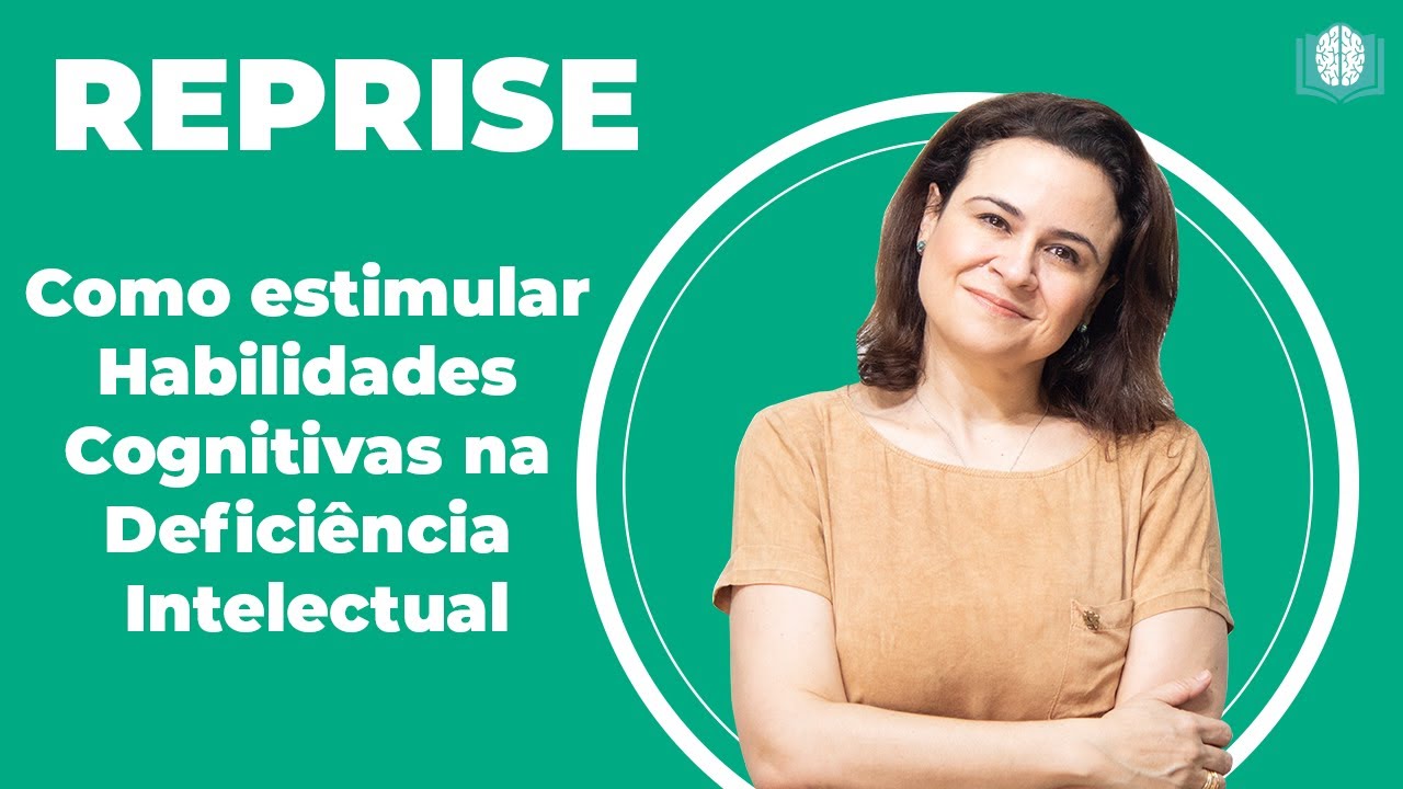 [Reprise] Como estimular Habilidades Cognitivas na Deficiência Intelectual