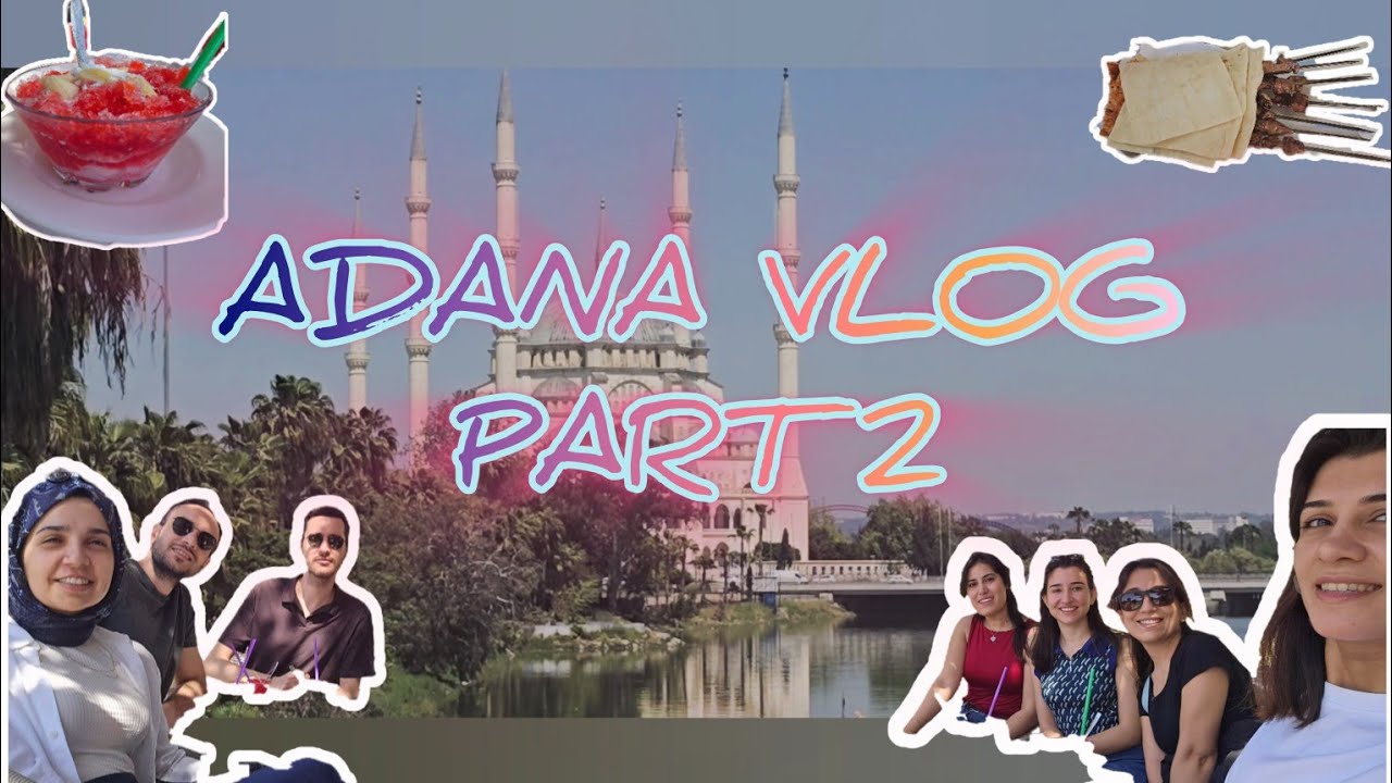 ADANADA NELER YAPTIK NELER YEDİK VLOG - 19.042026