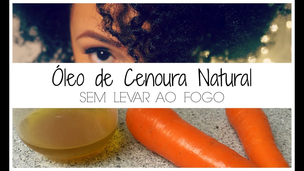 DIY &Oacute;LEO DE CENOURA NATURAL SEM LEVAR AO FOGO ♡ | Joyce Carter