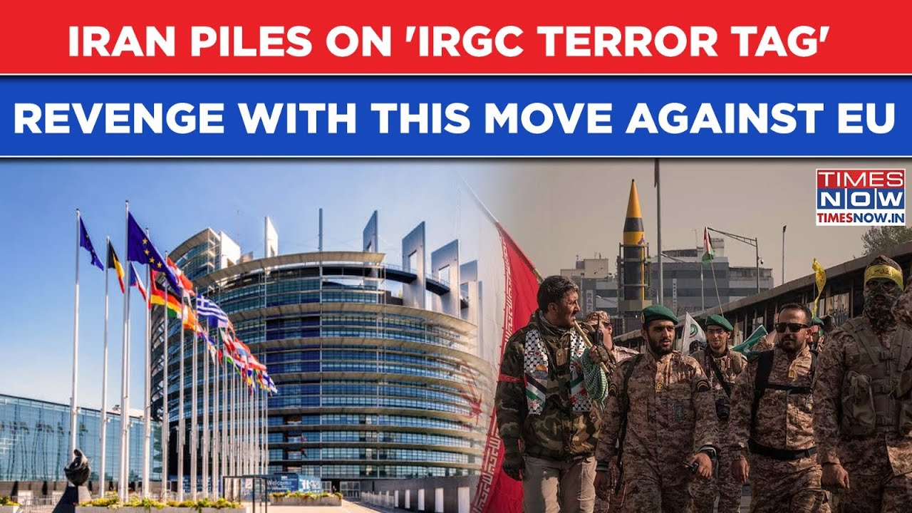 Iran Piles On 'IRGC Terror Tag' Revenge With This Big Move Against EU: Tit-for-Tat To Start War?