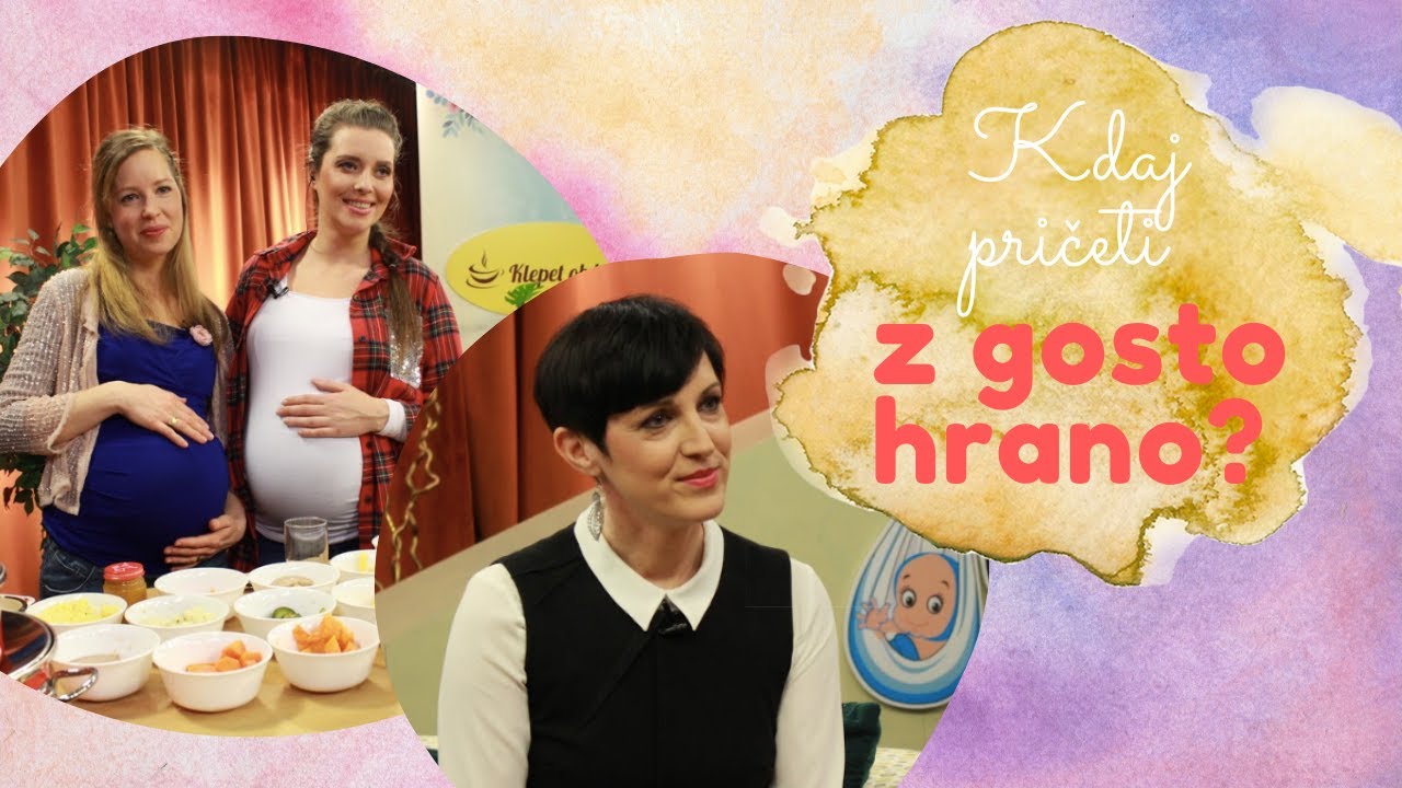 Kdaj pričeti z gosto hrano pri dojenčkih? Alenka Benedik in Ana Krivec Pristov