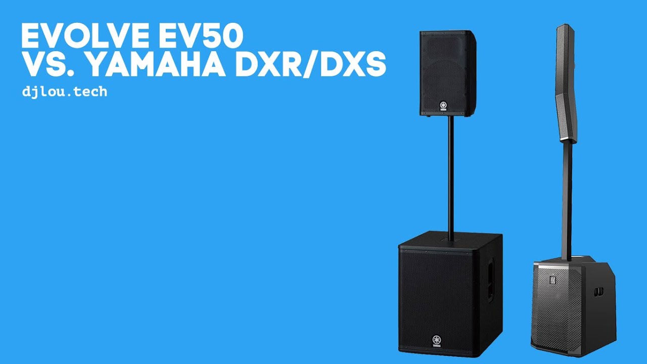 EV Evolve 50s vs. Yamaha DXR8/DXS12. Colum Array vs Compact Cab-Over-Subs.