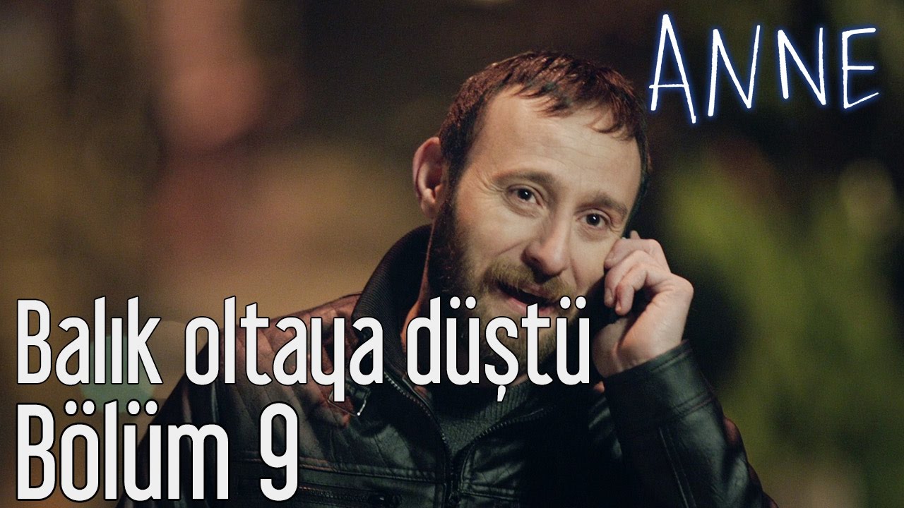 Anne 9. B&ouml;l&uuml;m - Balık Oltaya Geldi