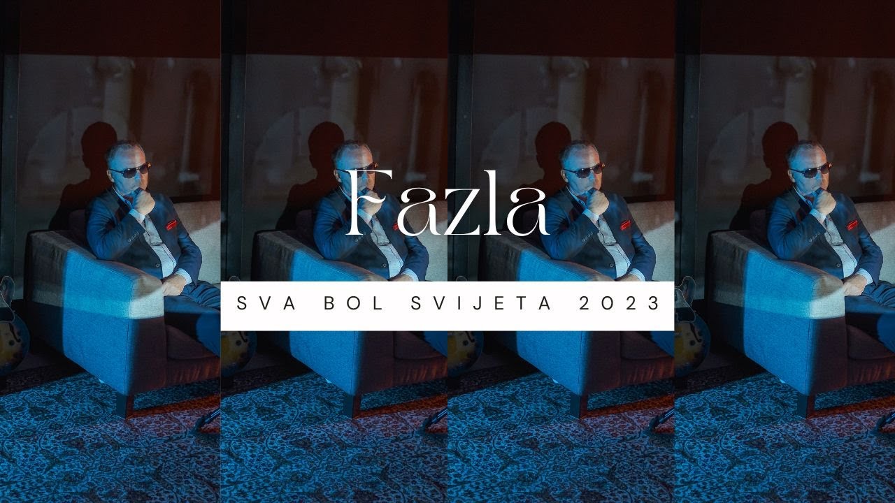 Fazla - Sva bol svijeta 2023 [Official Video]