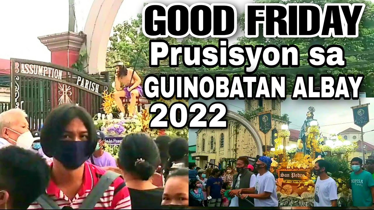 GOOD FRIDAY PROCESSION 2022 GUINOBATAN ALBAY| HOLY WEEK | Lumagavlog