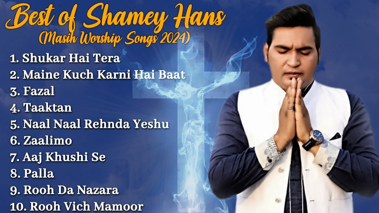 Best of Shamey Hans Masih Worship Songs 2024 | New Masih Hit Songs | Shamey Hans Records