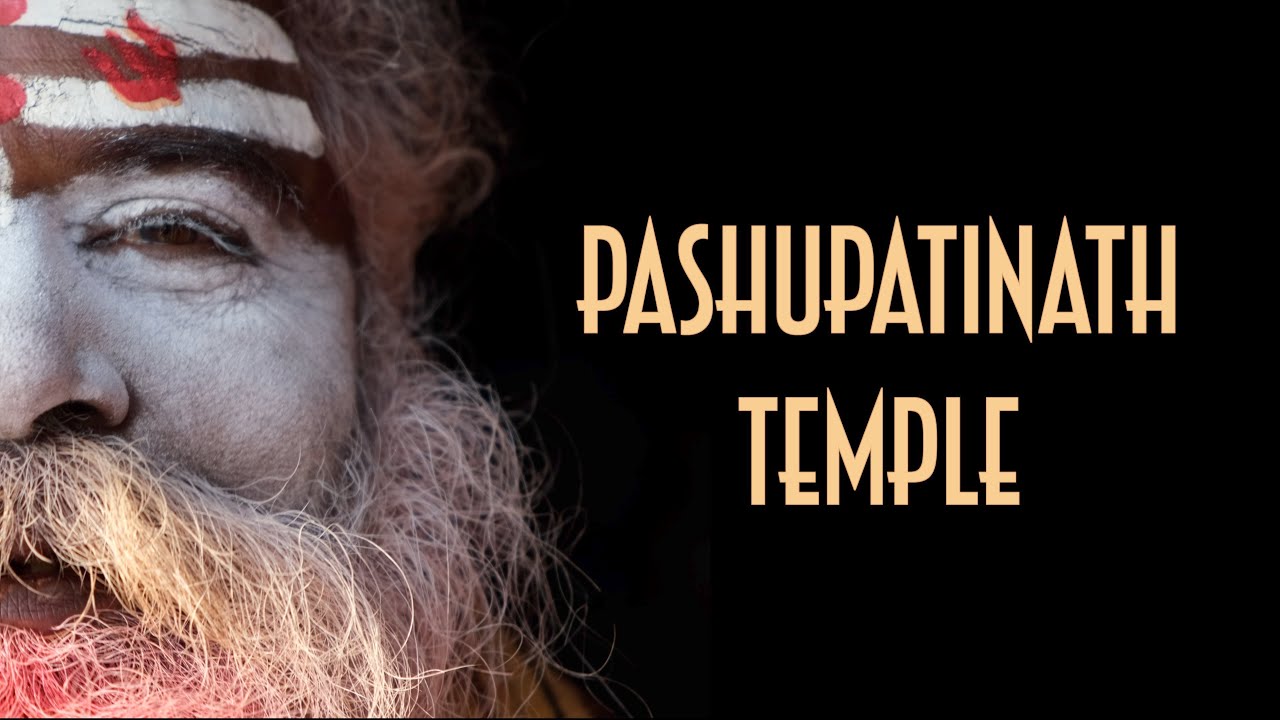 Pashupatinath Temple: Rituals of Life & Death in One of The Most Famous Temples of Nepal