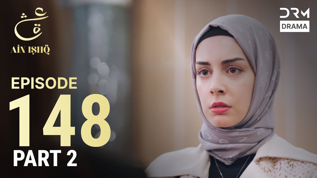 Turkish Drama in Urdu | Ain Ishq | Episode 148- Part 2 | One Love | UD1O