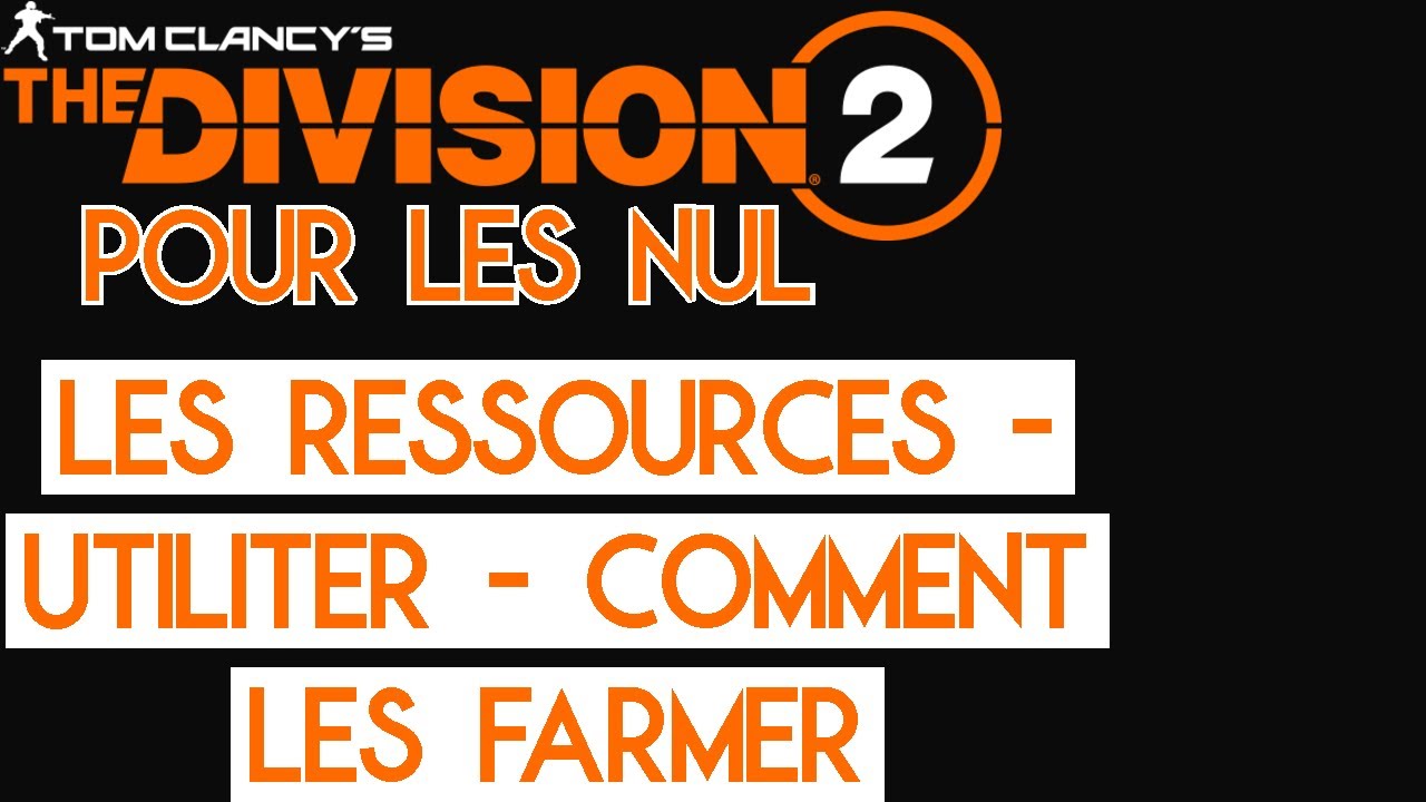 Division 2 Pour Les Nul : Les Ressources, Leur Utilité et Comment les farmer ?