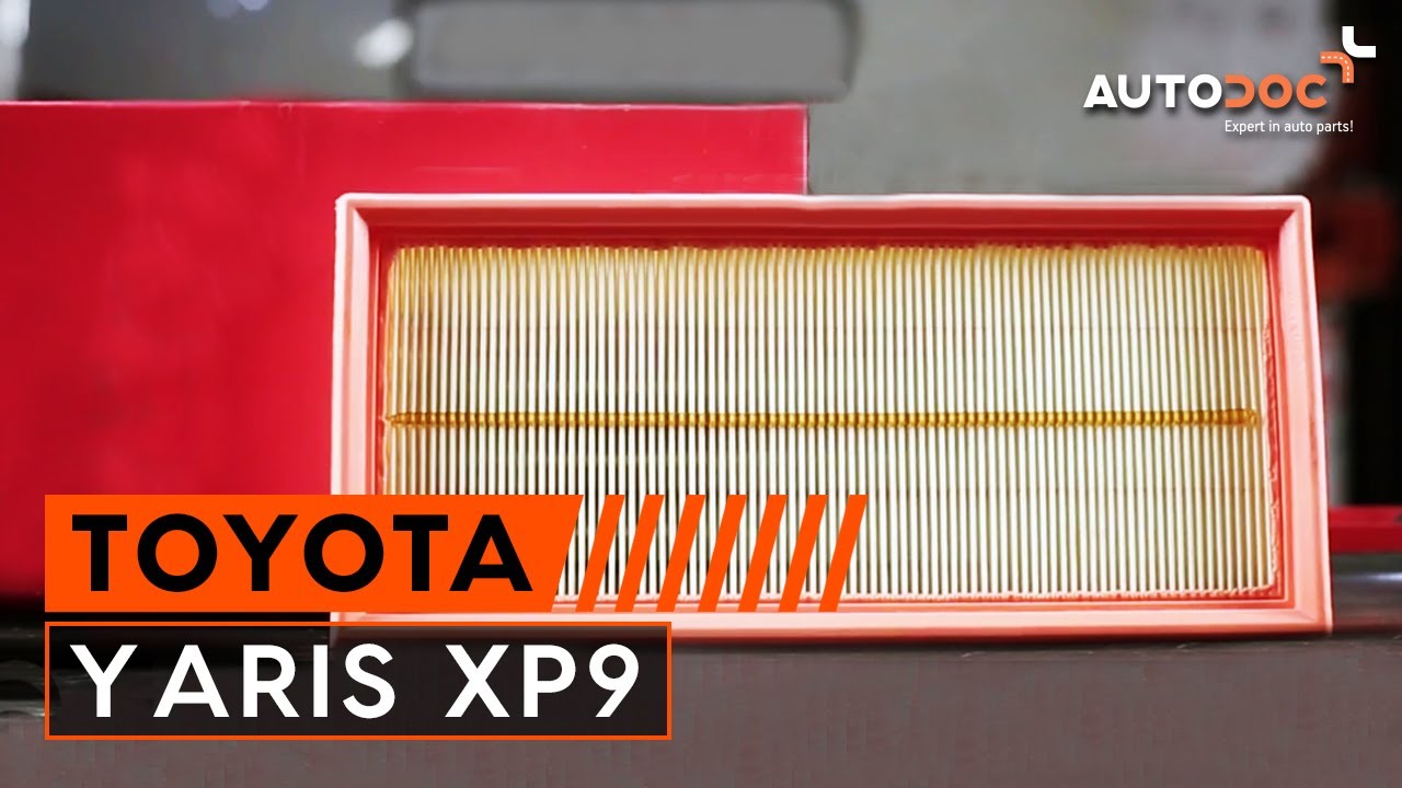 Kuinka vaihtaa ilmansuodatin TOYOTA YARIS XP9 -merkkiseen autoon OHJEVIDEO | AUTODOC