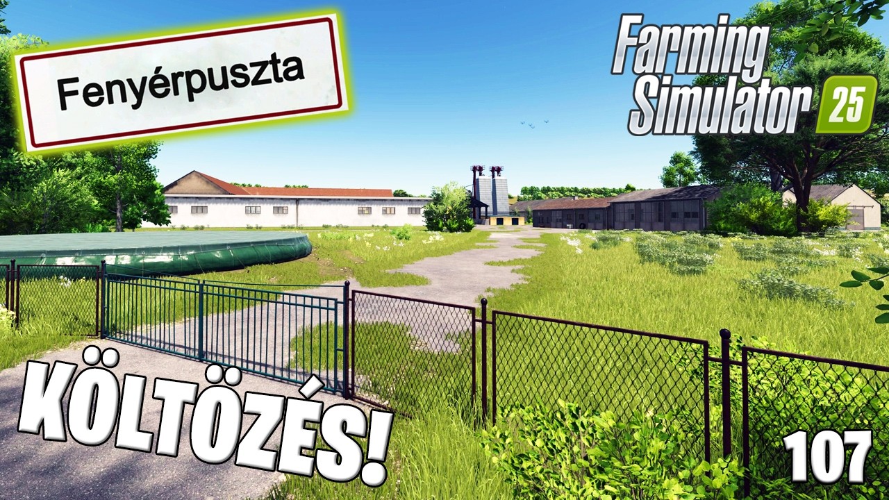 FARMING SIMULATOR 25 LIVE #107 - Költözés a NAGY TANYÁRA! Fenyérpuszta #16