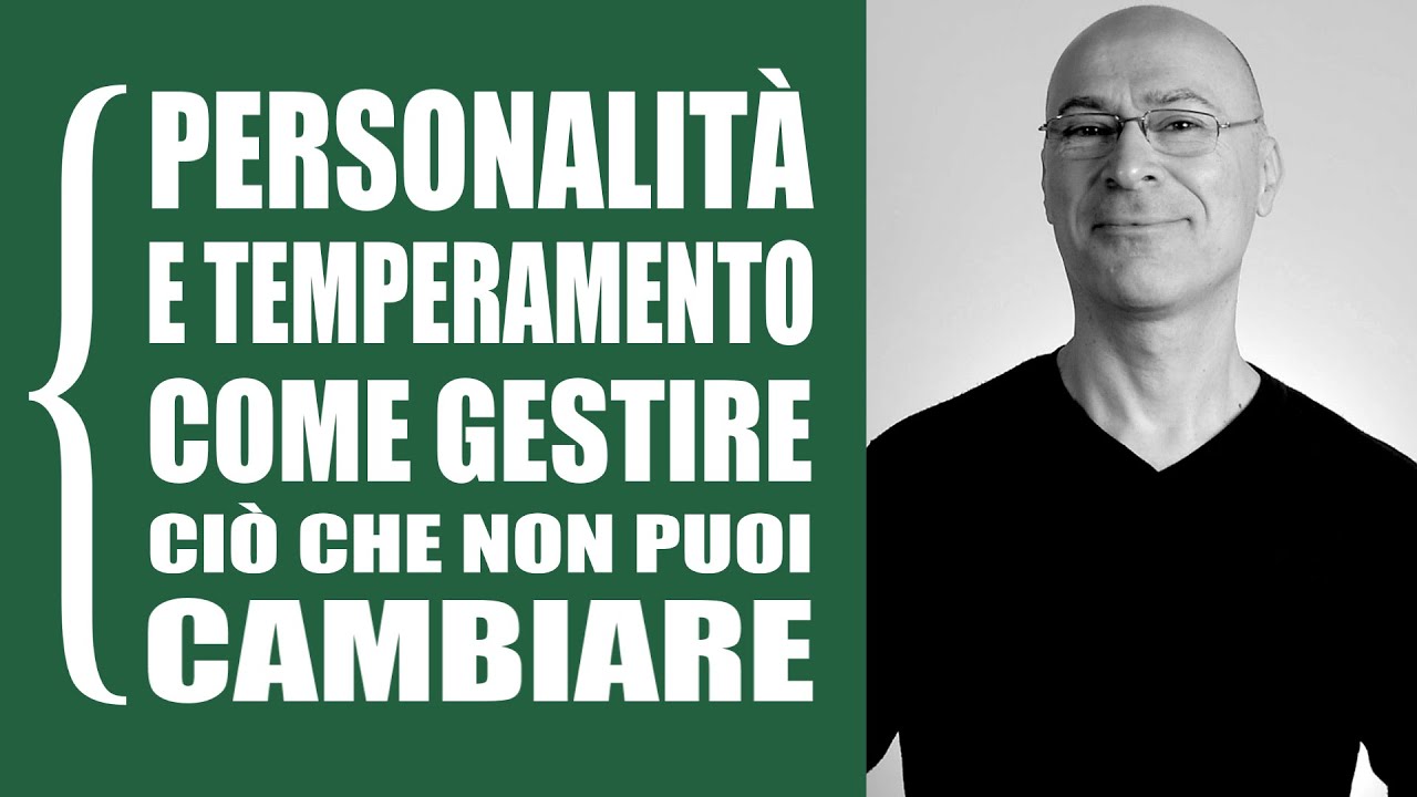 Personalità e temperamento - Come gestire ciò che non puoi cambiare