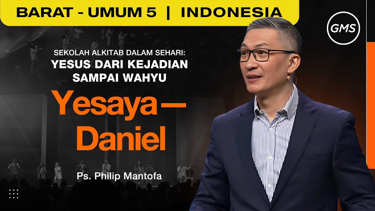 Sekolah Alkitab dalam Sehari : Yesaya - Daniel - Ps. Philip Mantofa (GMS Church)