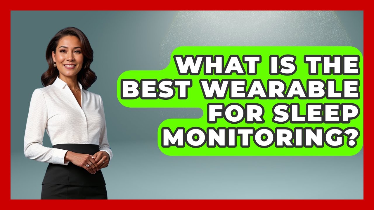 What Is The Best Wearable For Sleep Monitoring? - Long Life Blueprint