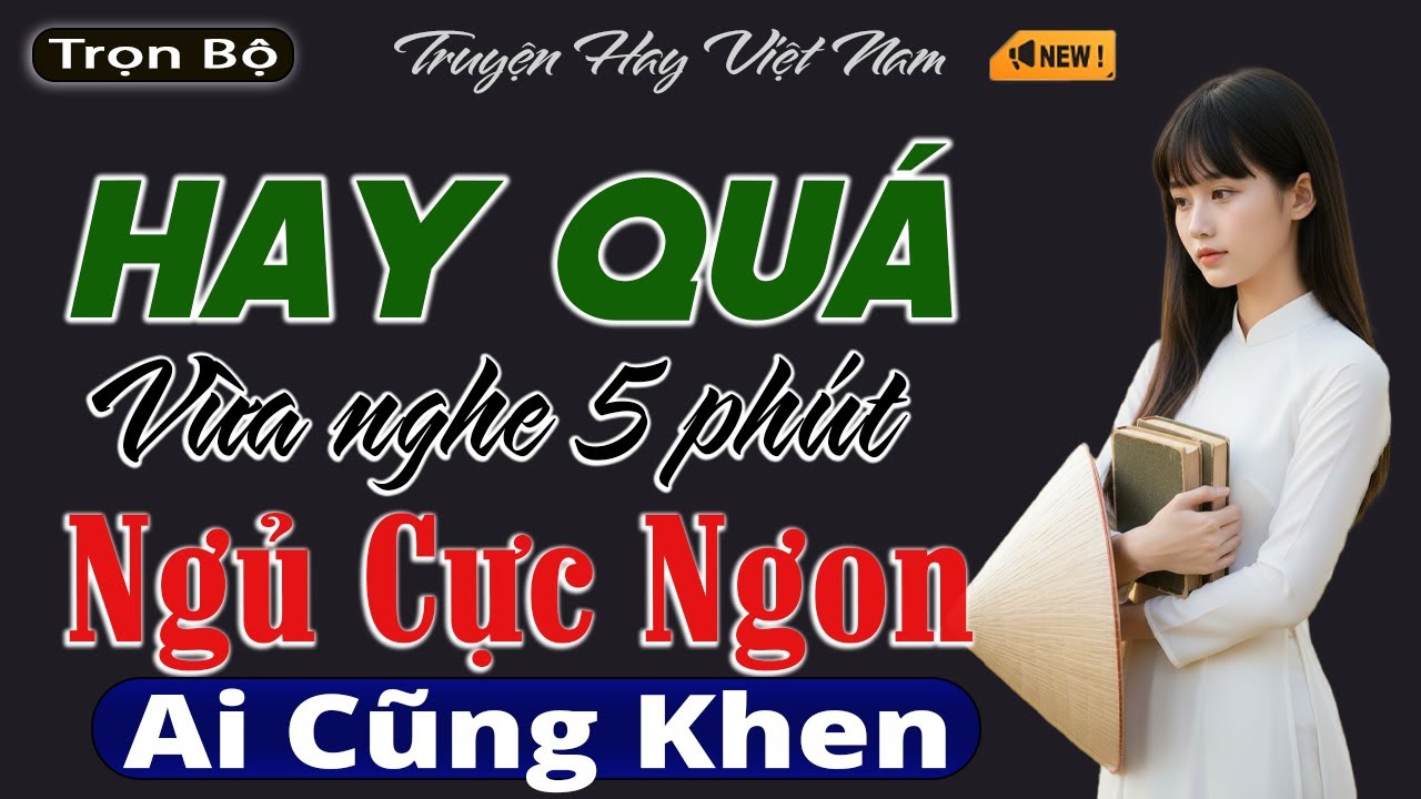 Vừa Nghe Đã Ngủ - 15 Phút Nghe Đọc Truyện Đêm Khuya Ngủ Cực Ngon | Cả Xóm Đều Khen