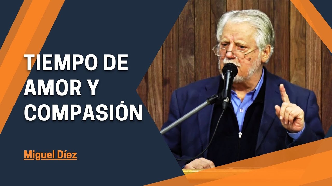 Tiempos de crecer en AMOR y en COMPASIÓN // Miguel Díez