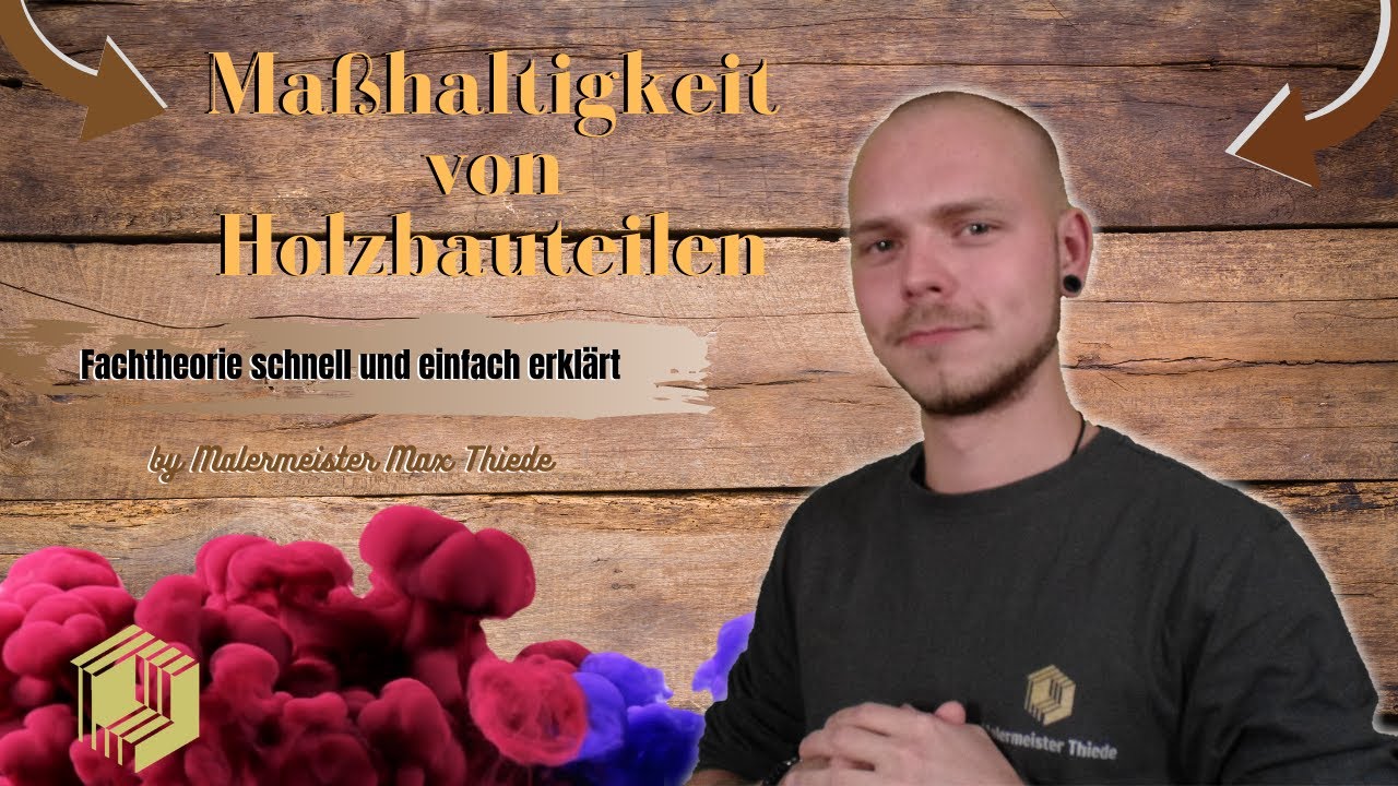 Ma&szlig;haltigkeit von Holz | Fachtheorie schnell und einfach erkl&auml;rt | by Malermeister Max Thiede