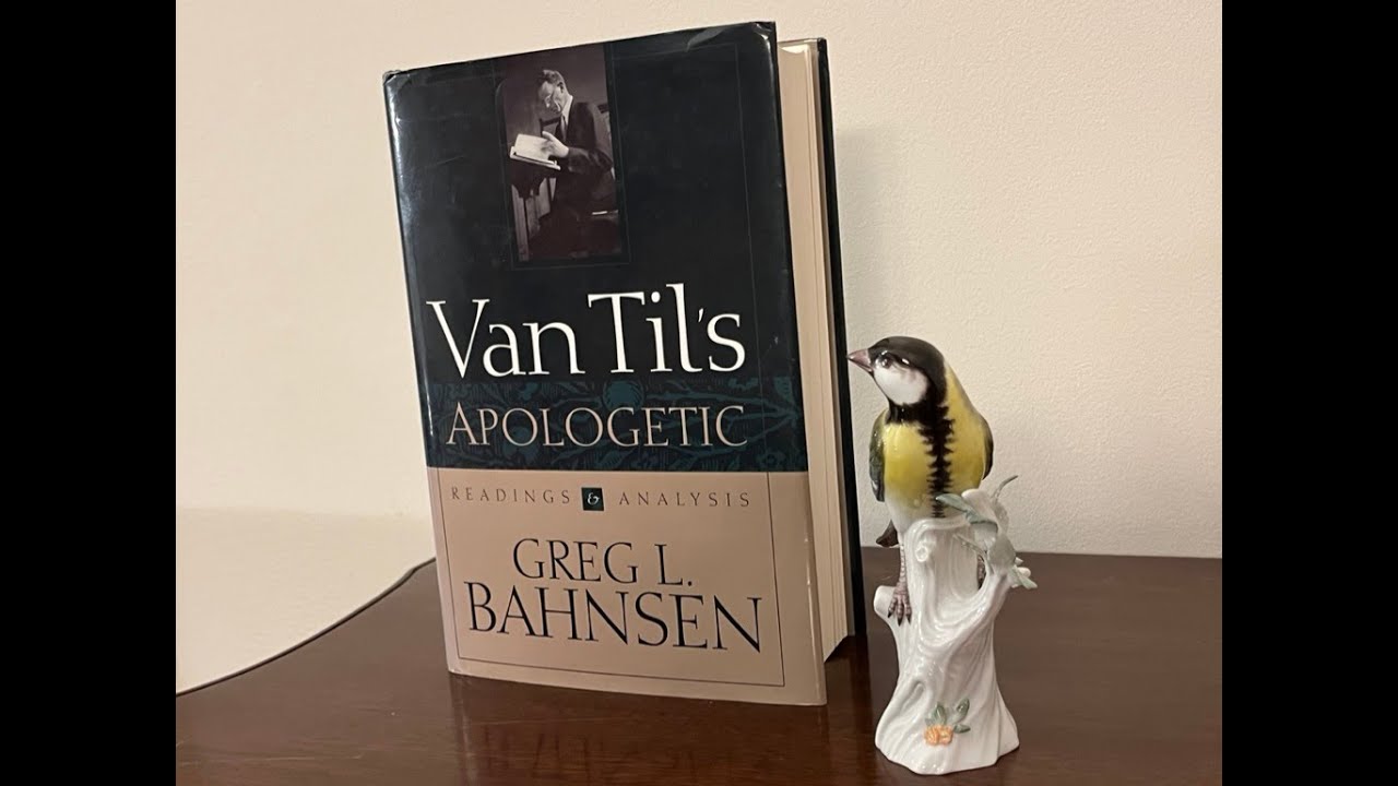 1. Bahnsen on Van Til, introductory