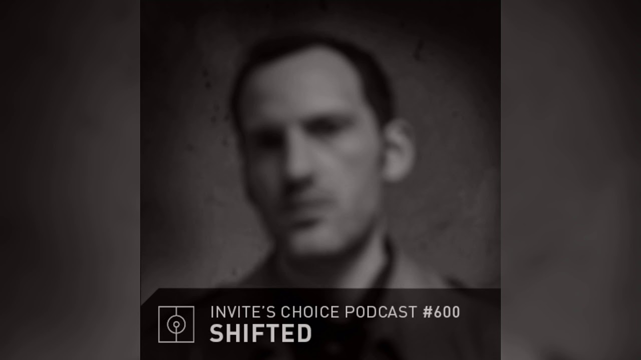 Invite's Choice Podcast 600 - Shifted