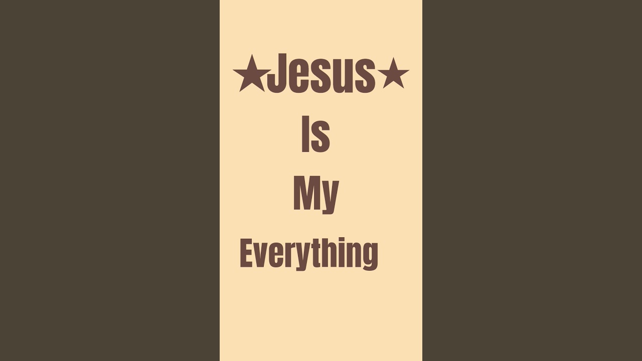 Jesus is my everything