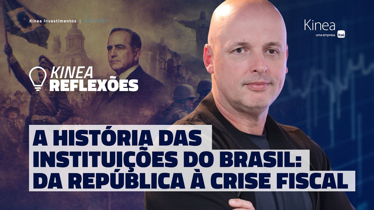 A História das Instituições do Brasil: da Republica à crise fiscal | Kinea Reflexões