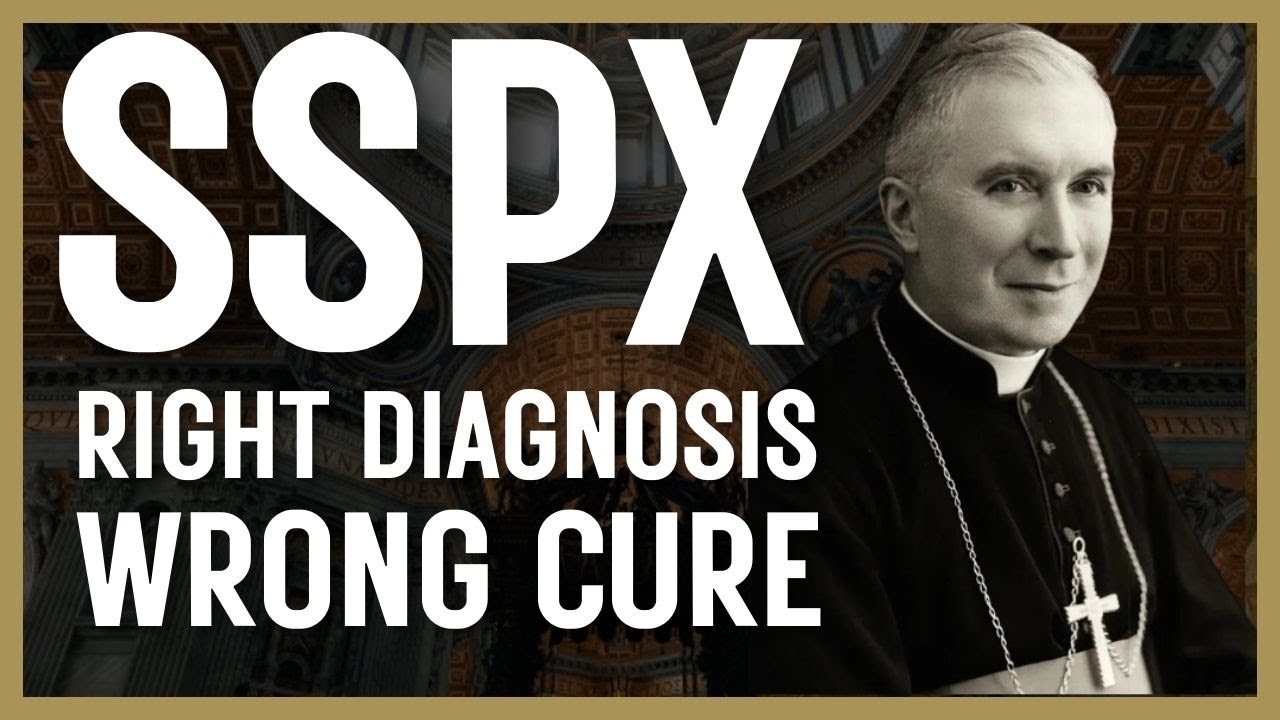 SSPX - Right Diagnosis, Wrong Cure