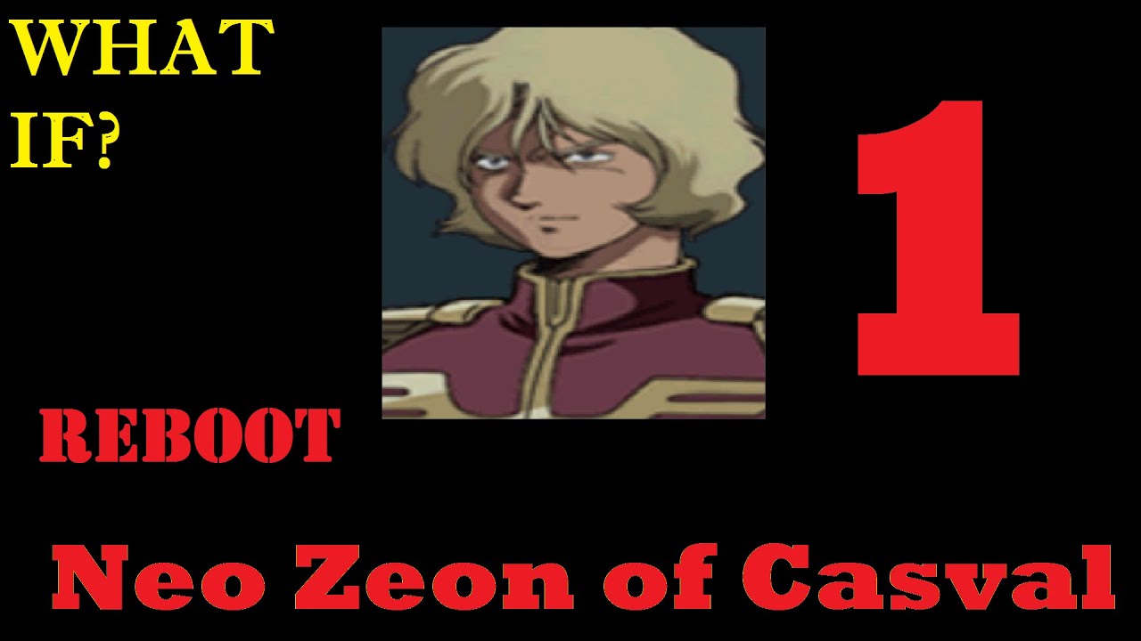 Gihren's Greed: Neo Zeon of Casval Reboot Episode 1