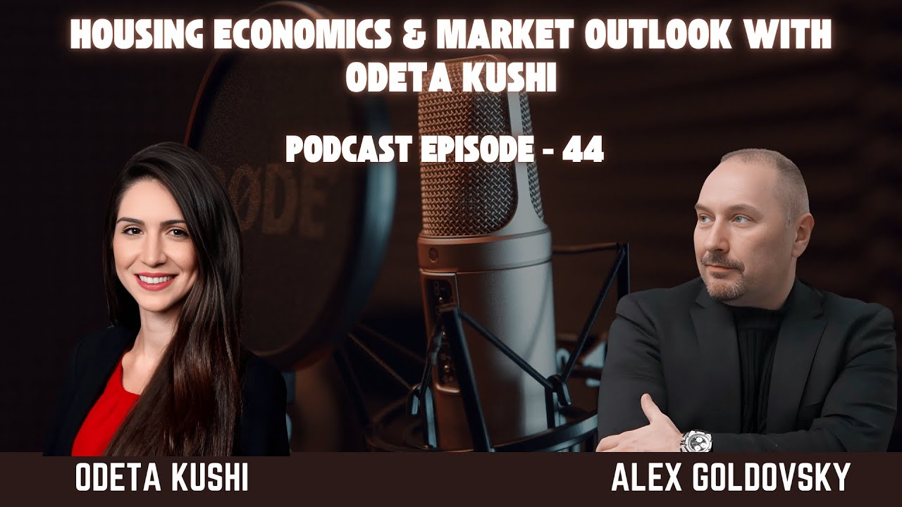 Podcast EP 44: Housing Economics & Market Outlook with Odeta Kushi