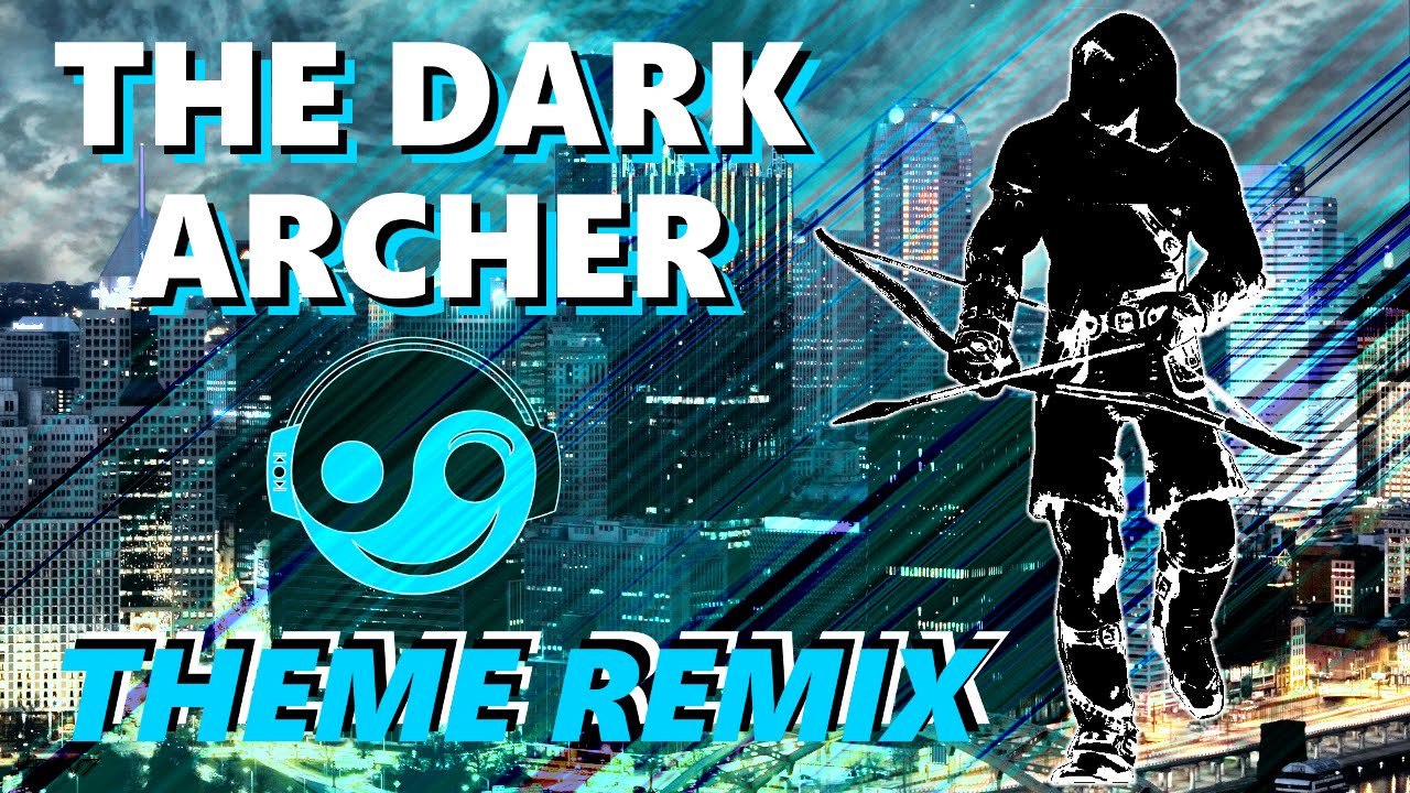 ARROW - THE DARK ARCHER Theme [Styzmask Remix]