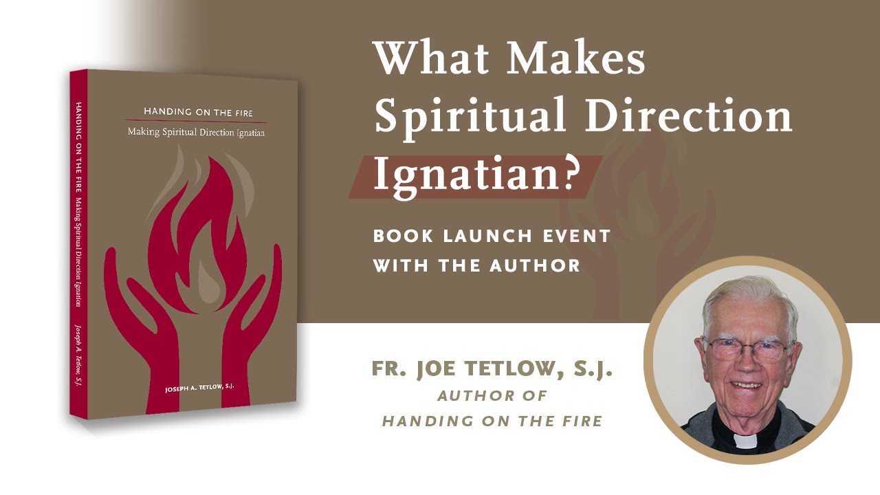 What Makes Spiritual Direction Ignatian? with Fr. Joe Tetlow, S.J.