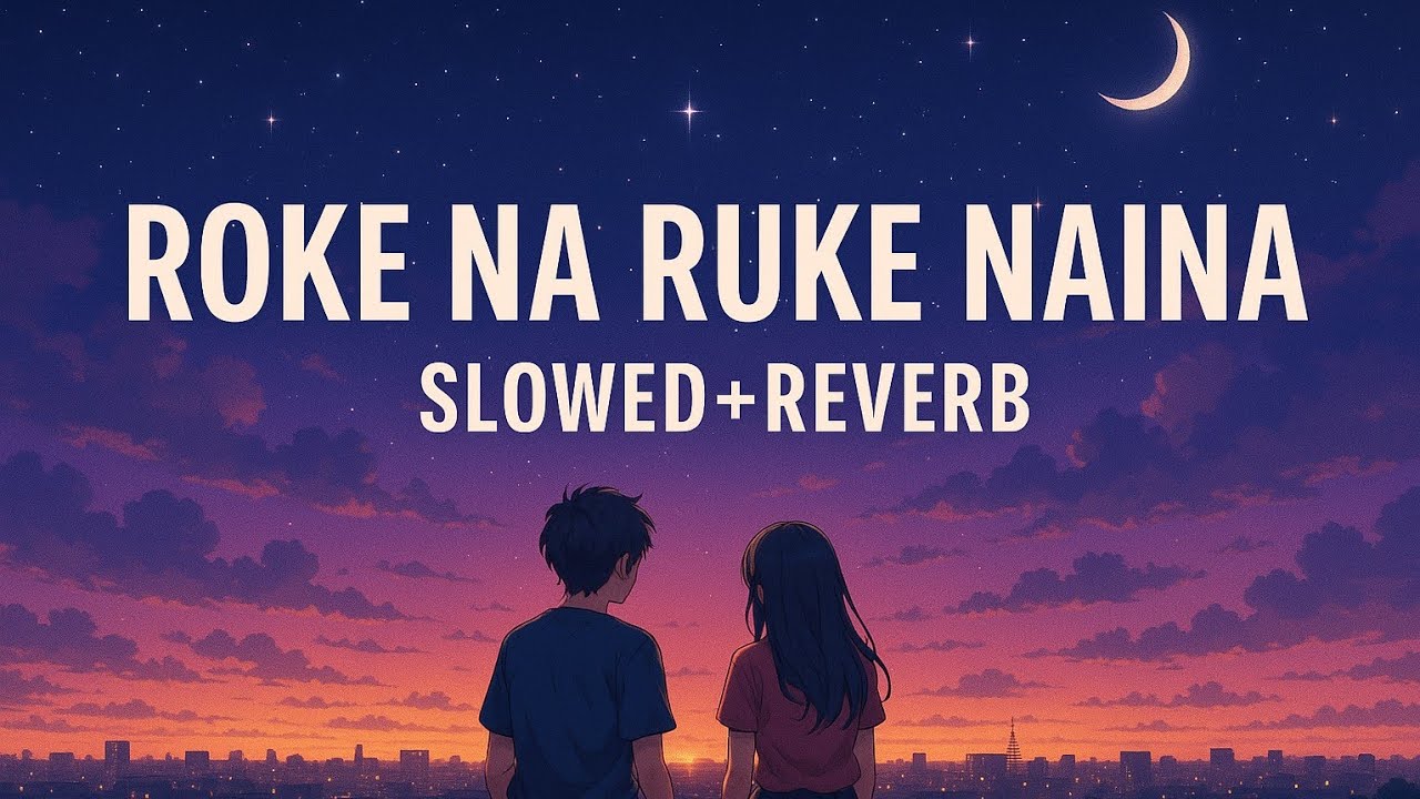 Roke Na Ruke Niana-LoFi[SLOWED + REVERB] Arijit Singh | T-Series | LoFiNest |