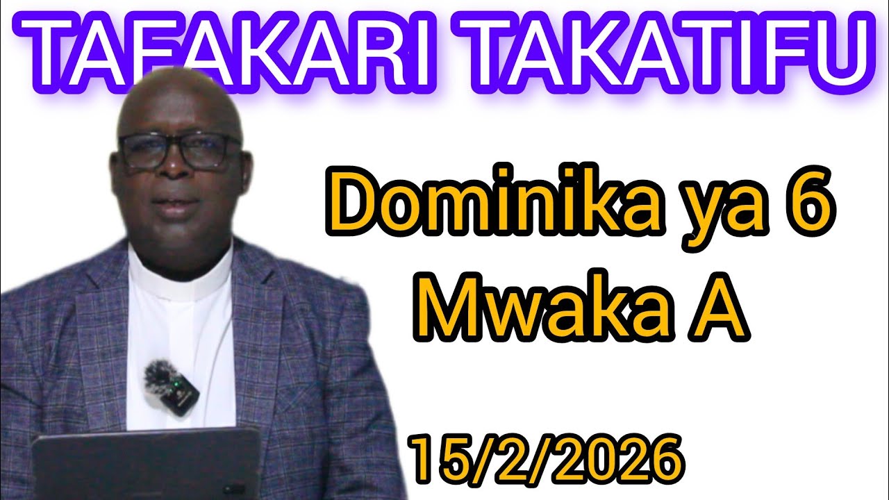 TAFAKARI TAKATIFU: Jumapili ya 6, Mwaka A. 15/2/2026