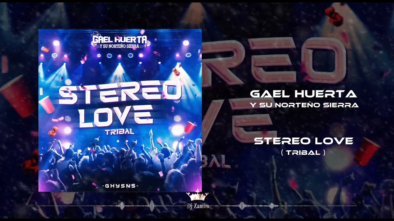 Gael Huerta y Su Norte&ntilde;o Sierra - Stereo Love ( Tribal ) 2024