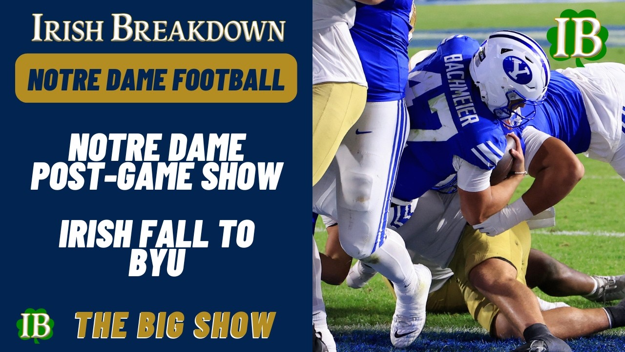 Notre Dame Post-Game Show: Irish Fall Late to BYU