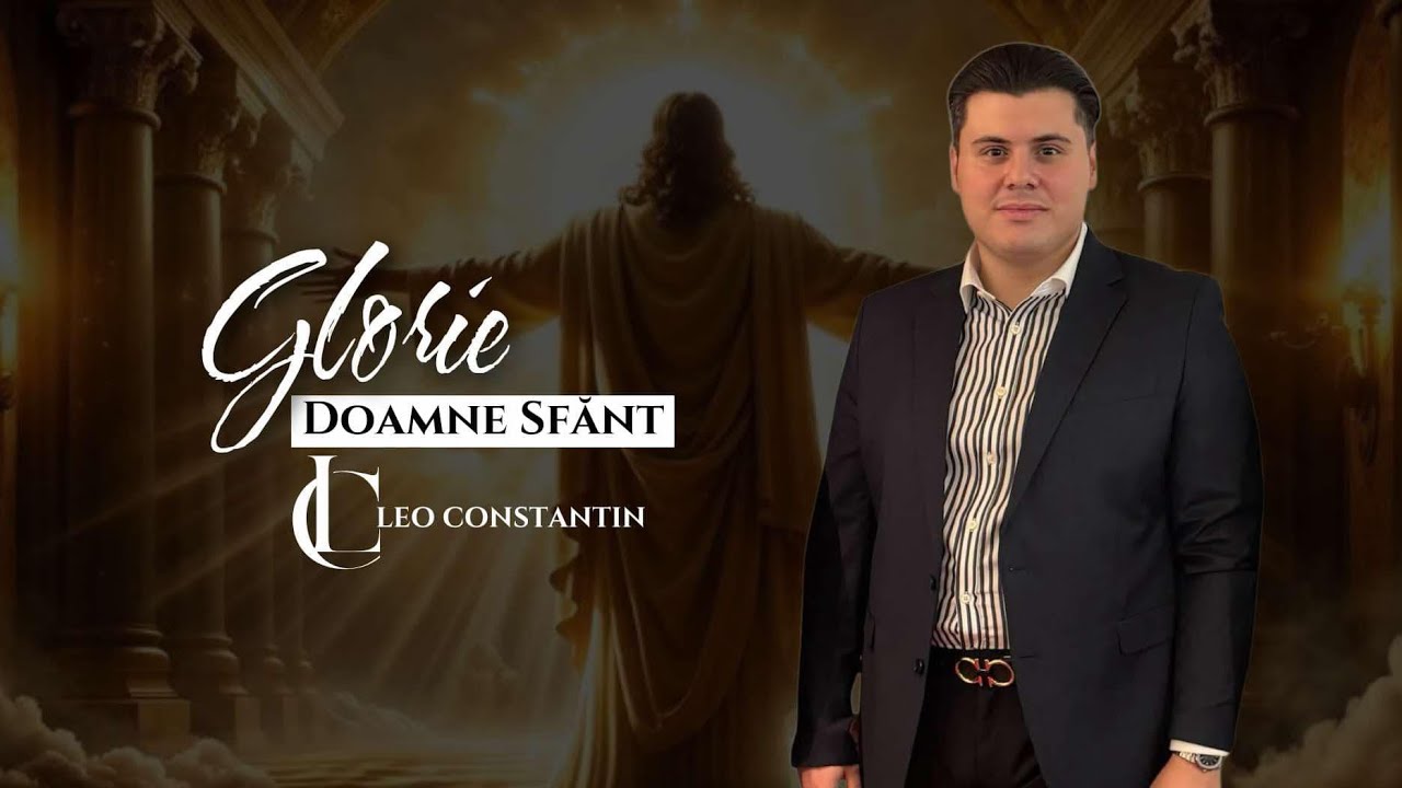 Leo Constantin GLORIE, DOAMNE SFÂNT [ Official Video ] 2025