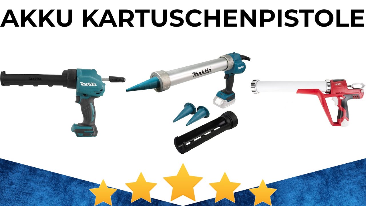 Akku Kartuschenpistole Test 2025 Beste Akku Kartuschenpistolen präsentiert