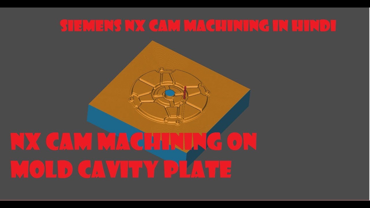 SIEMENS NX CAM|| MACHINING A MOLD CAVITY|| NX CAM TUTORIAL IN HINDI