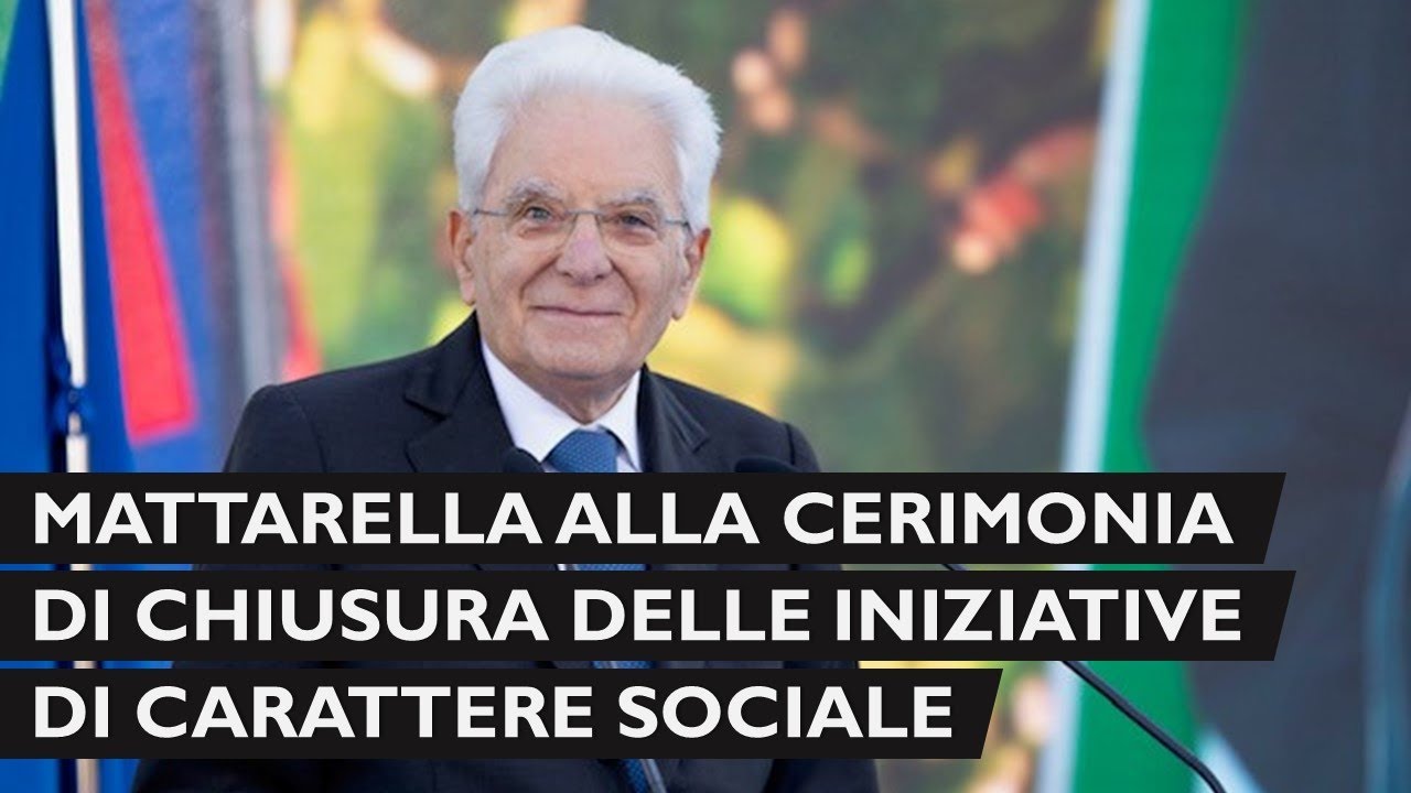 Il Presidente Mattarella alla cerimonia di chiusura delle iniziative di carattere sociale