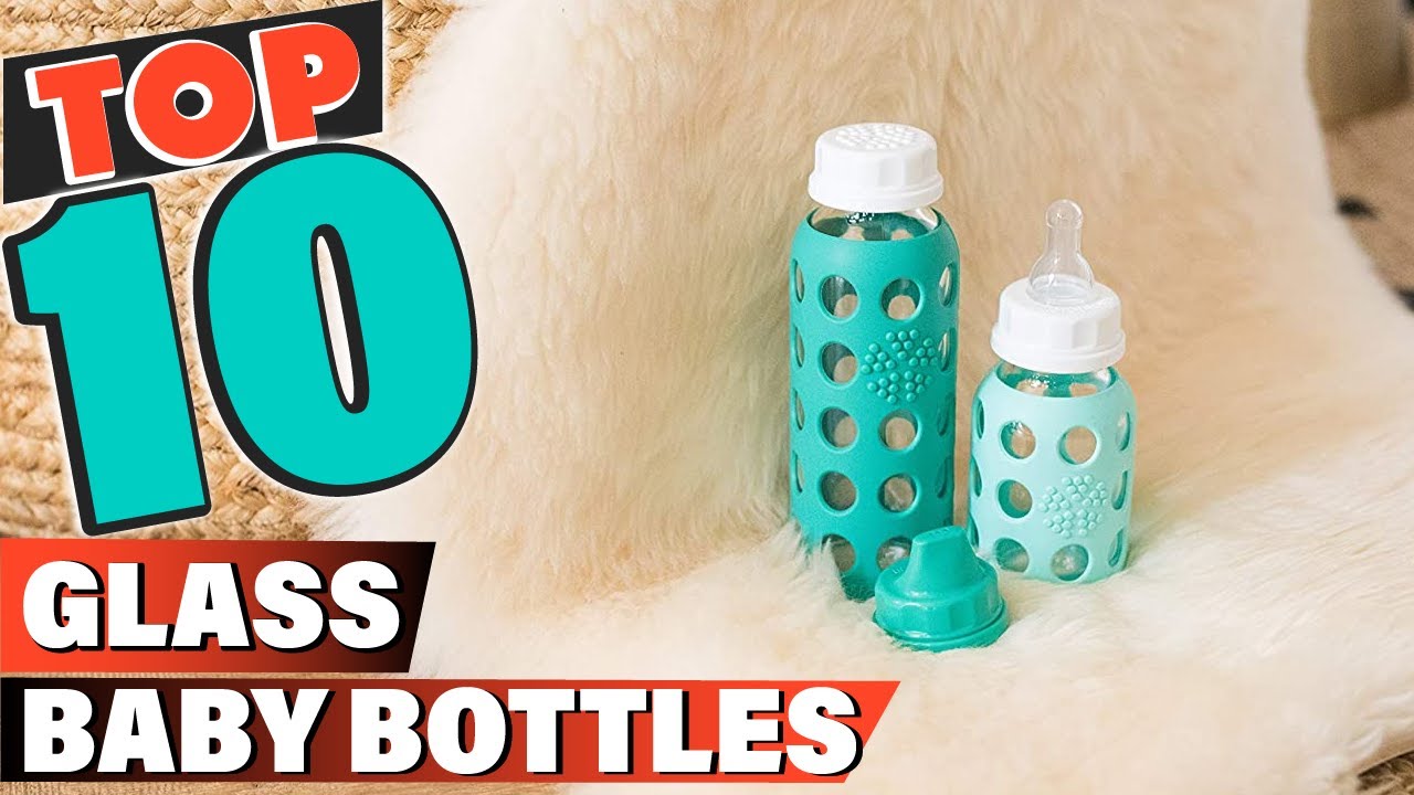 Best Glass Baby Bottle In 2021 - Top 10 Glass Baby Bottles Review