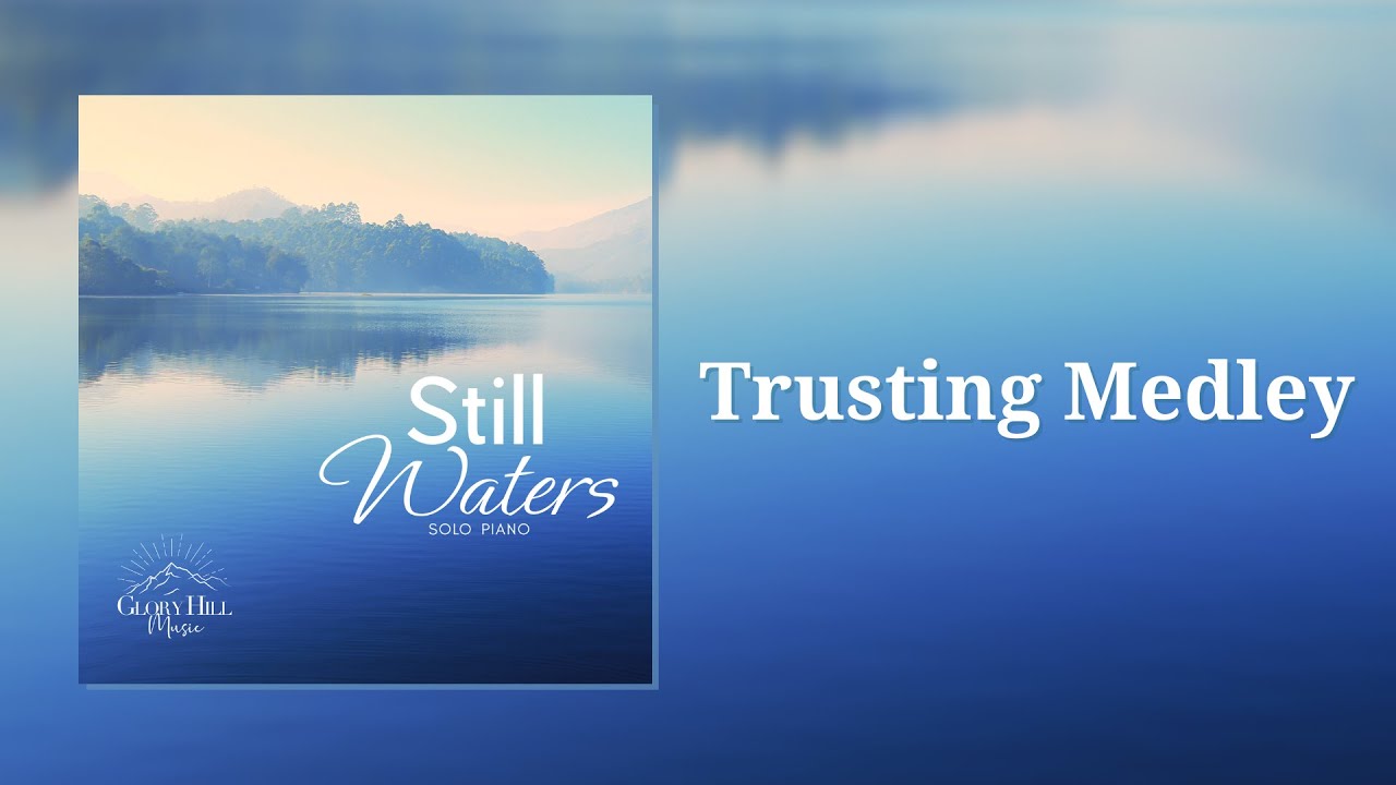 Trusting Medley - Still Waters