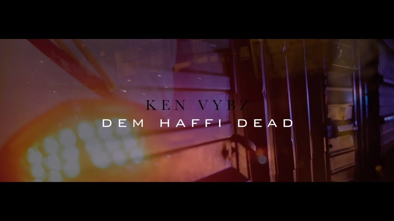 KEN VYBZ - DEM HAFFI DEAD ( Version Radio And Dj ) 🇬🇫💣